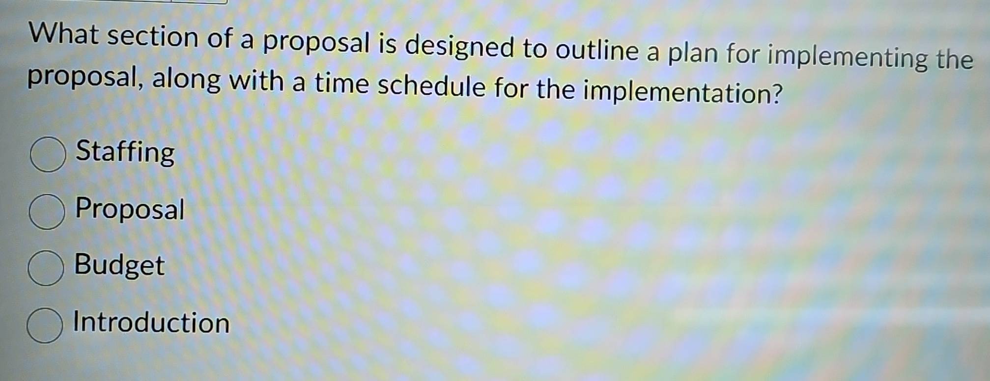 Solved: What section of a proposal is designed to outline a plan for ...