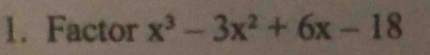 Factor x^3-3x^2+6x-18