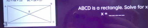 ABCD is a rectangle. Solve for x
x= _