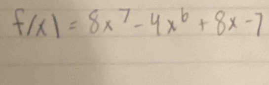 f(x)=8x^7-4x^6+8x-7