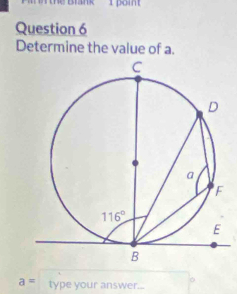 Bank 1 point
Question 6
Determine the value of a.
a= type your answer...