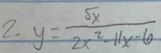 y= 5x/2x^2-11x-6 