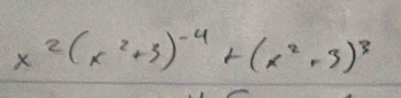 x^2(x^2+3)^-4+(x^2-3)^3