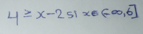 4≥slant x-2sin x∈ (-∈fty ,6]