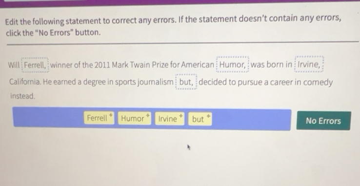 Solved: Edit the following statement to correct any errors. If the ...