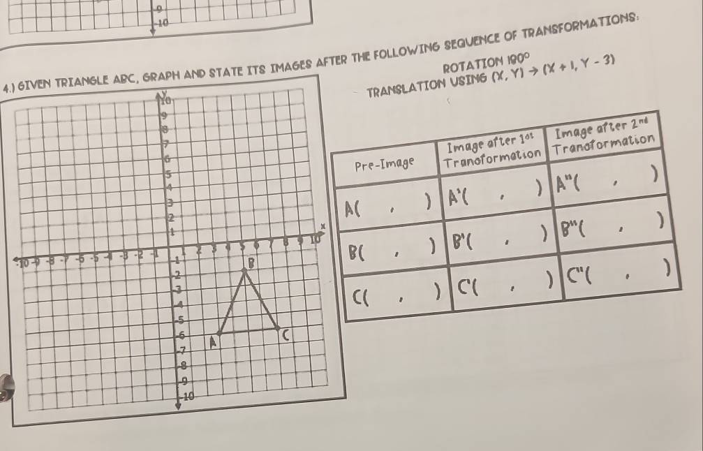 Solved: 10 4.) GIVEN TRIANGLE ABC. GRAPH AND STATE ITS IMAGES AFTER THE ...
