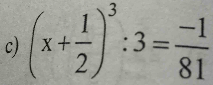 (x+ 1/2 )^3:3= (-1)/81 