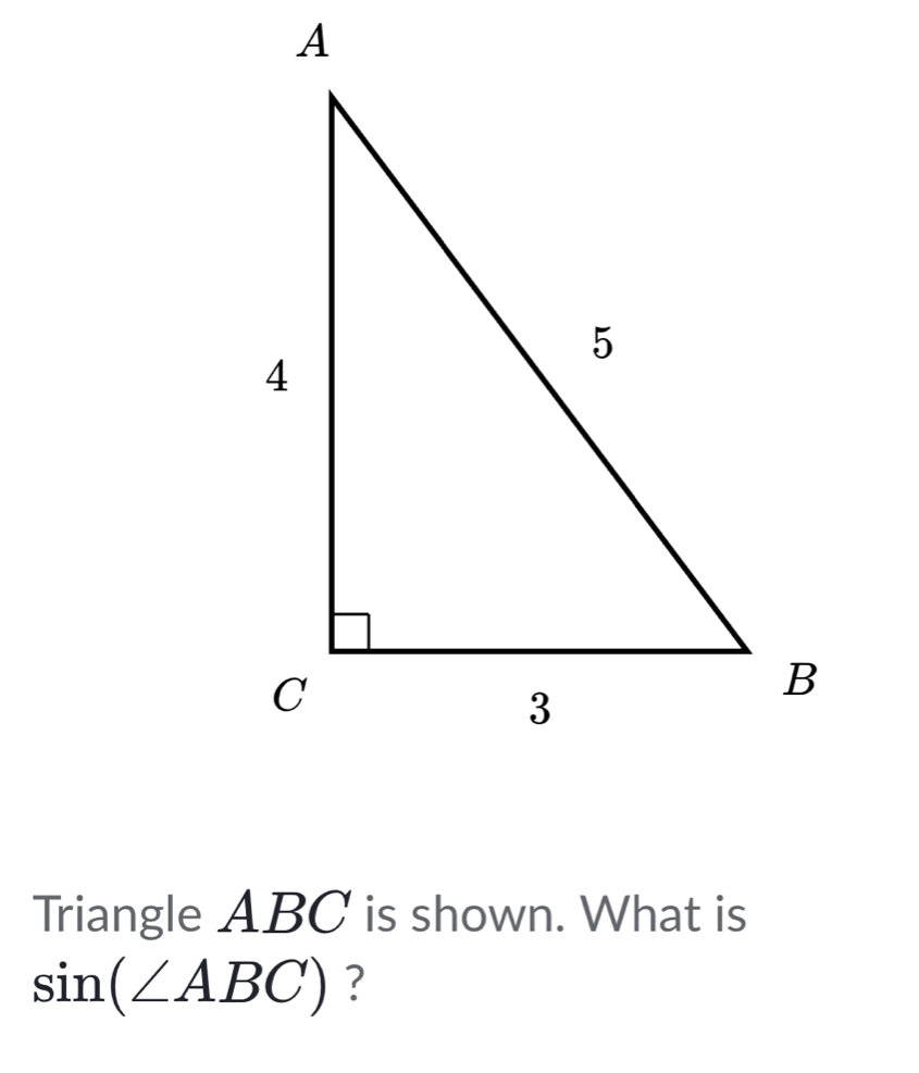 Triangle ABC is shown. What is
sin (∠ ABC) ?