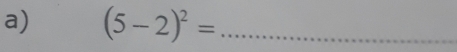 (5-2)^2= _