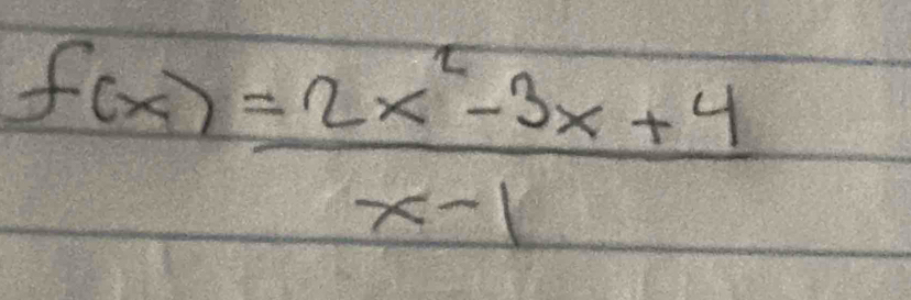 f(x)= (2x^2-3x+4)/x-1 