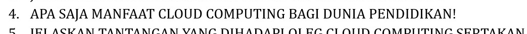 APA SAJA MANFAAT CLOUD COMPUTING BAGI DUNIA PENDIDIKAN! 
5 IELASKAN TANTANÇAN VANG DIHADARLOLEC CLOUD COMPUTING SERTAKAN