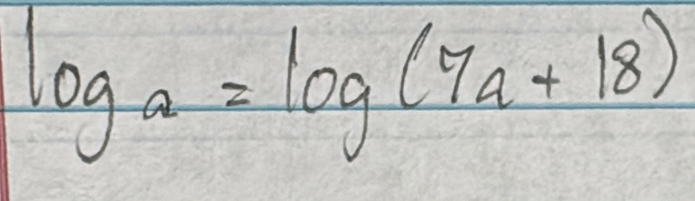 log _a=log (7a+18)