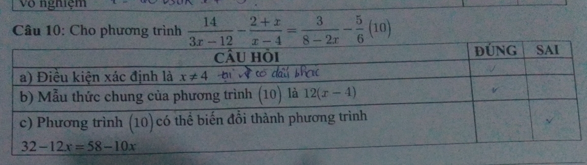 vo nghiệm
Câu 10: Cho phương trình  14/3x-12 - (2+x)/x-4 = 3/8-2x - 5/6 (10)