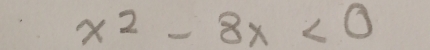 x^2-8x<0</tex>