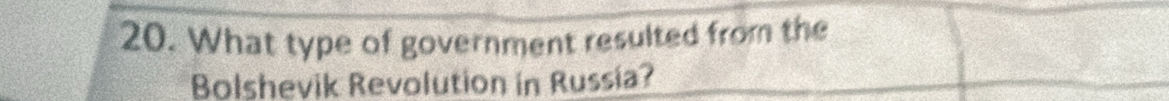 What type of government resulted from the 
Bolshevik Revolution in Russia?