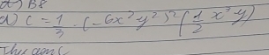 (B8 C= 1/3 (-6x^2y^2)^2( 1/2 x^3y)
This conC