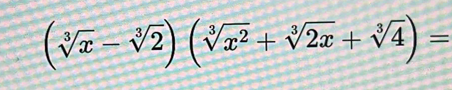 (sqrt[3](x)-sqrt[3](2))(sqrt[3](x^2)+sqrt[3](2x)+sqrt[3](4))=