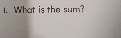 What is the sum?