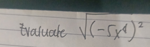 traluate sqrt((-5x^4)^2)