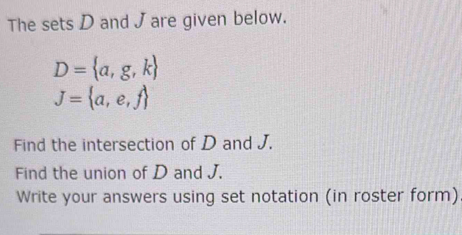 Solved: The sets D and J are given below. D= a,g,k J= a,e,f Find the ...