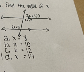 Find the value of x
b. x=10
C. x=12
d. x=14