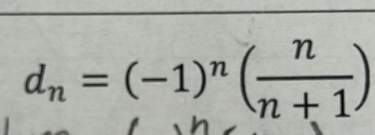 d_n=(-1)^n( n/n+1 )