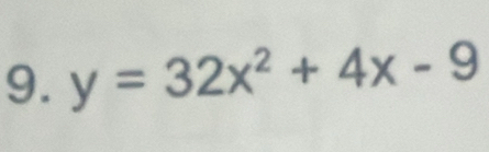 y=32x^2+4x-9