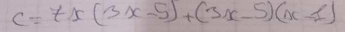 C=7x(3x-5)+(3x-5)(x-1)