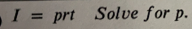 I= prt Solve for p.