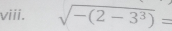 sqrt(-(2-3^3))=