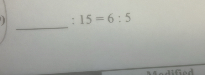 ) 
: 15=6:5
dified