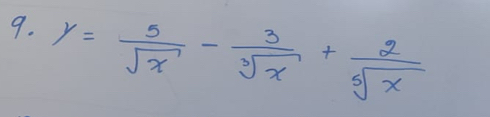 y= 5/sqrt(x) - 3/sqrt[3](x) + 2/sqrt[5](x) 