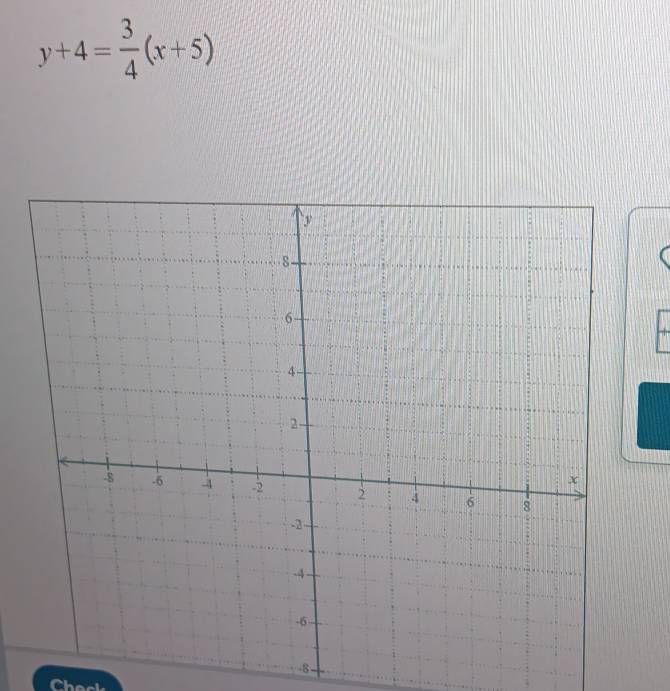 y+4= 3/4 (x+5)
-8
Chec!