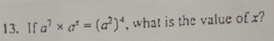 If a^7* a^r=(a^2)^4 , what is the value of x?