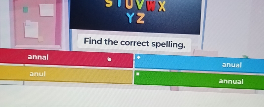 wx
YZ
Find the correct spelling.
annal
anual
.
anul annual