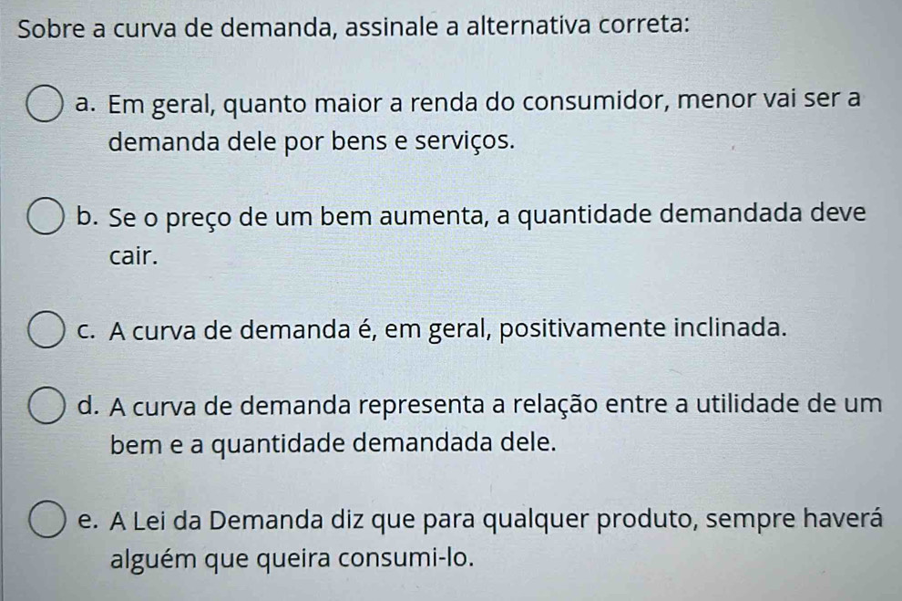 Resolvido:Sobre a curva de demanda, assinale a alternativa correta: a ...