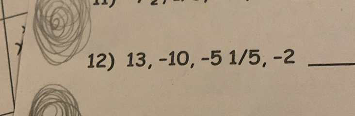 13, −10, −5 1/5, −2 _