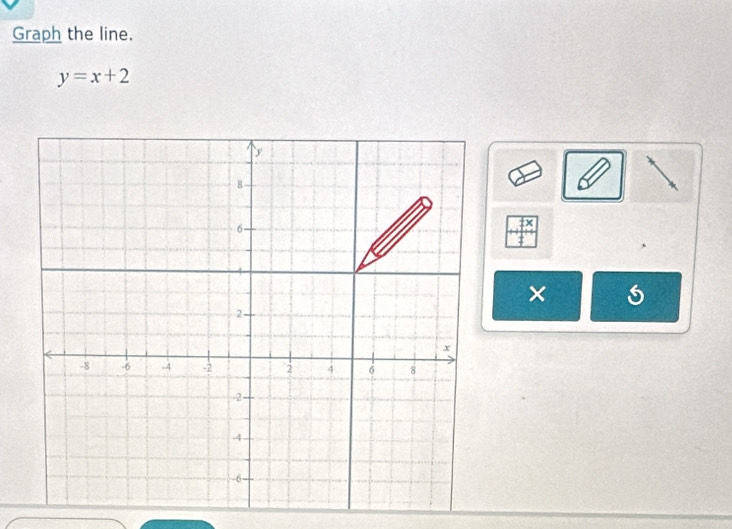 Graph the line.
y=x+2
×