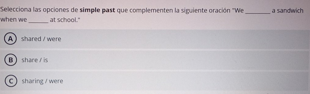 Resuelto:Selecciona las opciones de simple past que complementen la ...