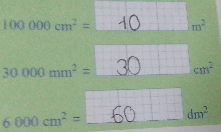 100000cm^2=
m^2
30000mm^2=
cm^2
6000cm^2=
dm^2