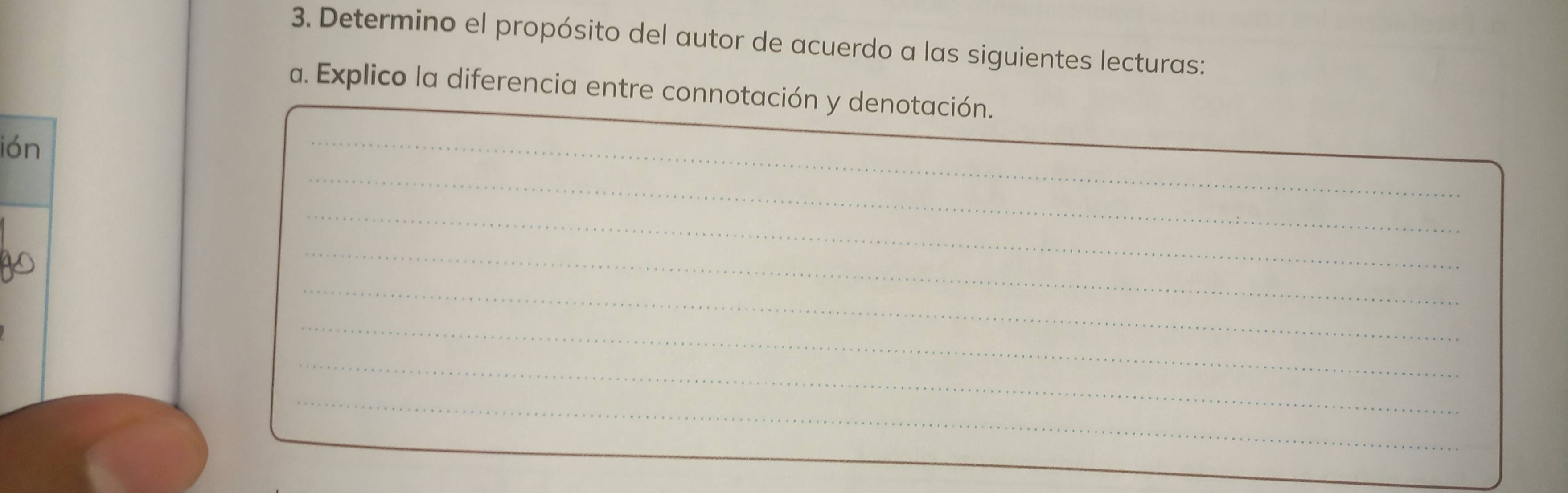 Determino el propósito del autor de acuerdo a las siguientes lecturas: 
a. Explico la diferencia entre connotación y denotación. 
ión 
_ 
_ 
_ 
_ 
_ 
_ 
_ 
_