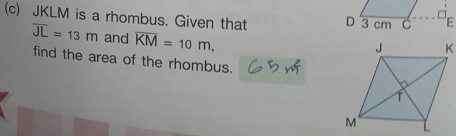 JKLM is a rhombus. Given that
overline JL=13m and overline KM=10m, 
find the area of the rhombus.