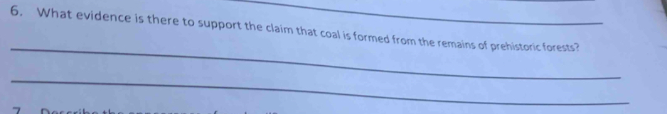 What evidence is there to support the claim that coal is formed from the remains of prehistoric forests? 
_ 
_