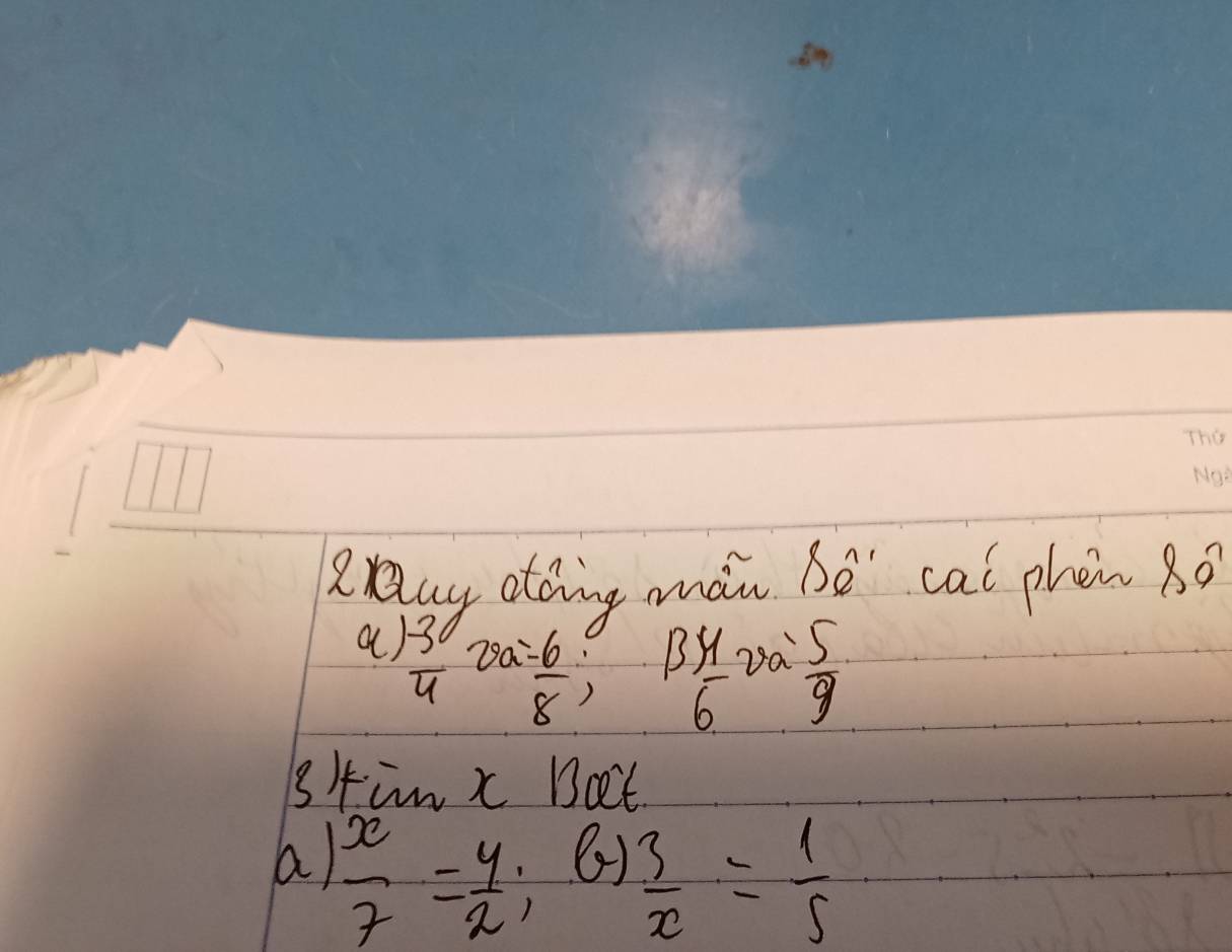 Rxauy atcing mán be cal phèn Bo 
a)  30/4 va= 6/8 ; 
va 
frac B4 6endarray   5/9 
stinx Bt 
a)  x/7 = 4/2 ; 
()  3/x = 1/5 