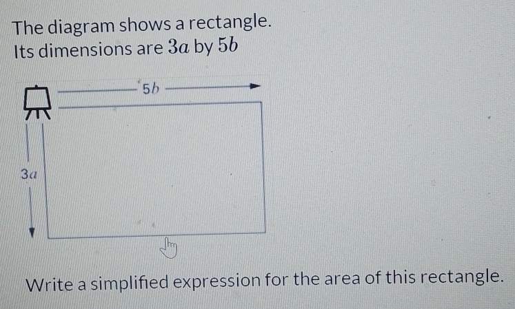 Solved: The diagram shows a rectangle. Its dimensions are 3a by 5b ...