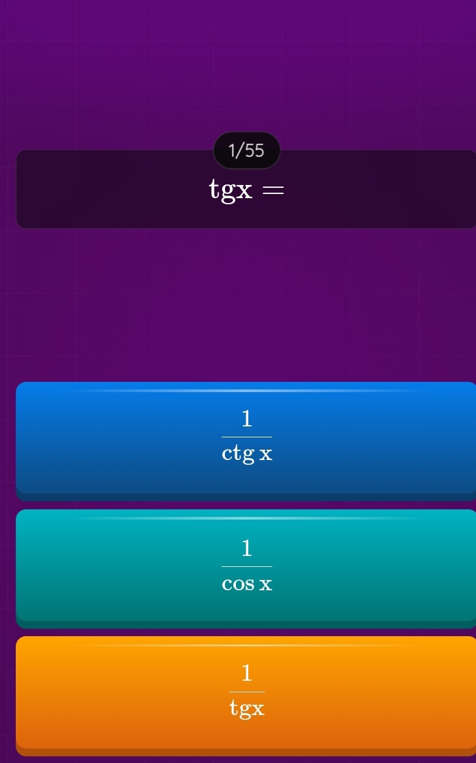 1/55
tgx=
 1/ctgx 
 1/cos x 
 1/tgx 