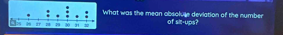 What was the mean absolute deviation of the number 
of sit-ups?