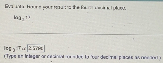 Solved: Evaluate. Round your result to the fourth decimal place. log ...
