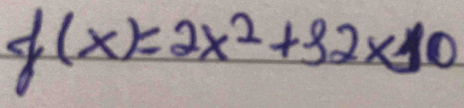 f(x)=2x^2+32* 10