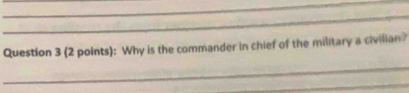 Why is the commander in chief of the military a civilian? 
_ 
_